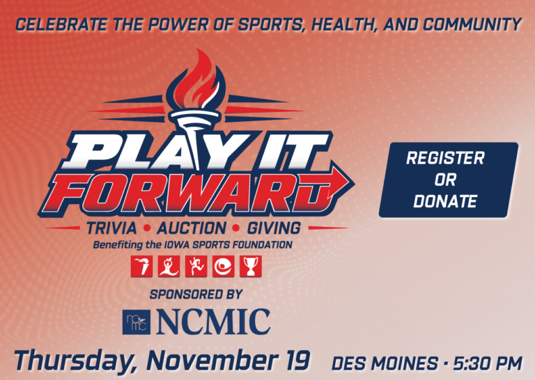 Play It Forward is a fundraising event benefiting the Iowa Sports Foundation, featuring sports trivia, a silent auction, and opportunities to give back. Join us November 19 in Des Moines to support sports, recreation, and wellness opportunities for Iowans of all ages and abilities.